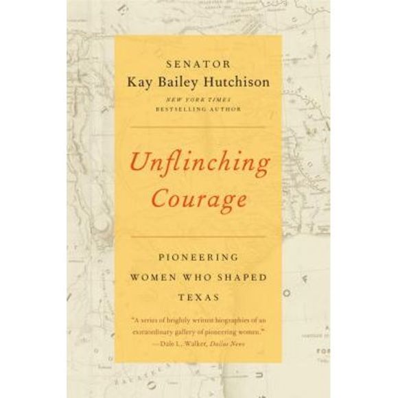 Unflinching Courage -- Kay Bailey Hutchison - Picture 1 of 4
